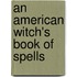 An American Witch's Book of Spells