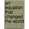 An Equation That Changed The World door Fritzsch