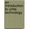 An Introduction to Umts Technology door Faris Muhammad