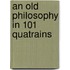 An Old Philosophy in 101 Quatrains