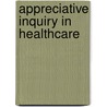 Appreciative Inquiry in Healthcare door Natalie May