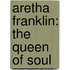 Aretha Franklin: The Queen Of Soul
