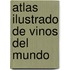 Atlas Ilustrado de Vinos del Mundo