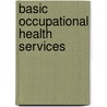 Basic Occupational Health Services by Ronald Cohn
