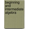 Beginning And Intermediate Algebra door R. David Gustafson