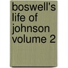 Boswell's Life of Johnson Volume 2 by Professor James Boswell