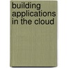Building Applications in the Cloud door Scott Zimmerman
