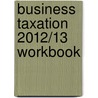 Business Taxation 2012/13 Workbook door Bob Thomas