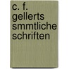 C. F. Gellerts Smmtliche Schriften by Christian Frchtegott Gellert