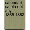 Calendari Catala Del Any 1865-1882 door Francisco Pelayo Briz