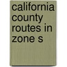 California County Routes in Zone S door Ronald Cohn