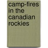 Camp-Fires In The Canadian Rockies door William T. Hornaday