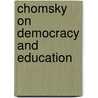 Chomsky On Democracy And Education door Noam Chomsky