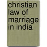 Christian Law of Marriage in India door Ronald Cohn