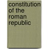 Constitution of the Roman Republic by Ronald Cohn