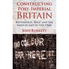 Constructing Post-Imperial Britain door Jodi Burkett