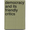 Democracy and Its Friendly Critics door Peter Augustine Lawler