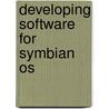 Developing Software For Symbian Os door Steve Babin