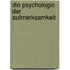 Die Psychologie Der Aufmerksamkeit