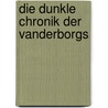 Die dunkle Chronik der Vanderborgs door Bianka Minte-König