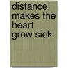 Distance Makes the Heart Grow Sick by Cristy Road