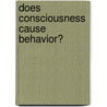 Does Consciousness Cause Behavior? door Susan Pockett
