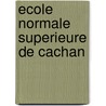 Ecole Normale Superieure de Cachan door Source Wikipedia