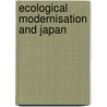 Ecological Modernisation and Japan by Brendan F. D. Barrett
