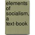 Elements Of Socialism, A Text-Book