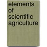 Elements of Scientific Agriculture door John Pitkin Norton