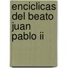 Enciclicas Del Beato Juan Pablo Ii door Pablo Ii Juan