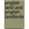 English Land And English Landlords by George Charles Brodrick