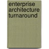 Enterprise Architecture Turnaround door Nagesh V. Anupindi