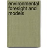 Environmental Foresight And Models door M. B Beck