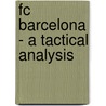 Fc Barcelona - A Tactical Analysis door Terzis Athanasios