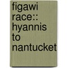 Figawi Race:: Hyannis to Nantucket by Joe Hoffman