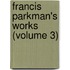 Francis Parkman's Works (Volume 3)
