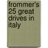 Frommer's 25 Great Drives In Italy