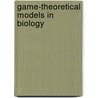 Game-Theoretical Models in Biology door Mark Broom