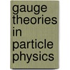 Gauge Theories in Particle Physics door Ian J.R. Aitchison