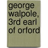 George Walpole, 3rd Earl of Orford by Ronald Cohn