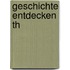 Geschichte entdecken Th