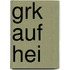 Grk auf hei