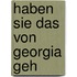 Haben Sie das von Georgia geh