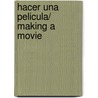 Hacer una pelicula/ Making a Movie by Frederic Strauss