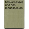 Halikarnassos Und Das Maussolleion by Wolfram Hoepfner