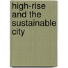High-Rise and the Sustainable City door Stefan Nijhuis
