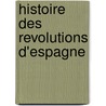 Histoire Des Revolutions D'Espagne door [Pierre Joseph D'] Orlans