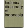 Historical Dictionary Of Indonesia door Robert Cribb