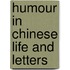 Humour in Chinese Life and Letters